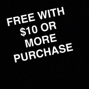 FREE WITH $10 OR MORE PURCHASE